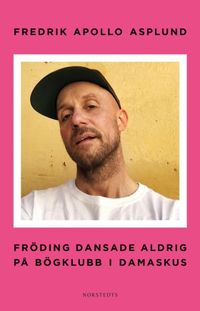 Fröding dansade aldrig på bögklubb i Damaskus (