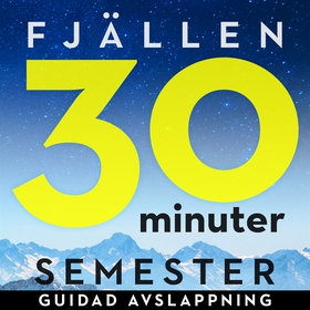 30 minuter semester- FJÄLLEN (ljudbok) av Ola R