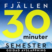 30 minuter semester- FJÄLLEN