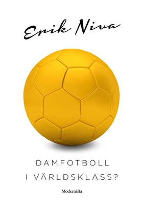 Damfotboll i världsklass? (e-bok) av Erik Niva