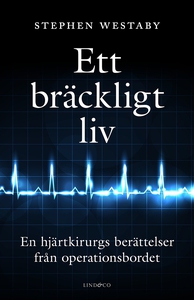 Ett bräckligt liv – En hjärtkirurgs berättelser