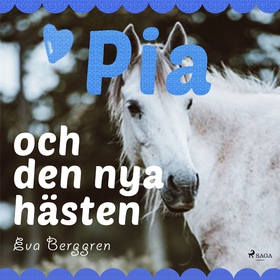 Pia och den nya hästen (ljudbok) av Eva Berggre