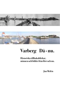 Varberg Då - nu: Historiska tillbakablickar, minnen och bilder från förr och nu.