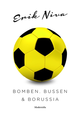 Bomben, bussen och Borussia (e-bok) av Erik Niv