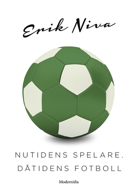 Nutidens spelare, dåtidens fotboll (e-bok) av E