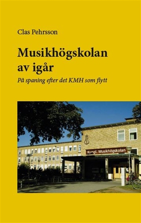 Musikhögskolan av igår (e-bok) av Clas Pehrsson