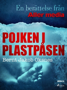 Pojken i plastpåsen (e-bok) av Bernt Jakob Oksn