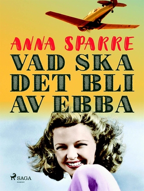 Vad ska det bli av Ebba (e-bok) av Anna Sparre
