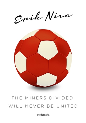 The Miners Divided, Will Never Be United (e-bok