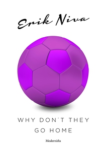 Why Don't They Go Home (e-bok) av Erik Niva
