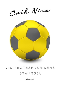Vid protesfabrikens stängsel (e-bok) av Erik Ni