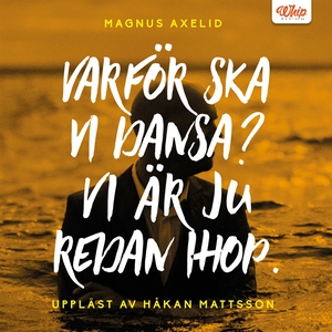 Varför ska vi dansa? Vi är ju redan ihop. (ljud