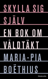 Skylla sig själv: En bok om våldtäkt (e-bok) av