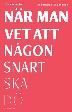 När man vet att någon snart ska dö : en handbok