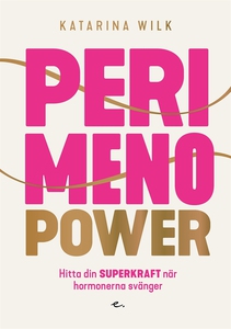 Perimenopower : hitta din superkraft när hormon