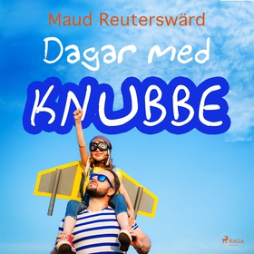 Dagar med Knubbe (ljudbok) av Maud Reuterswärd