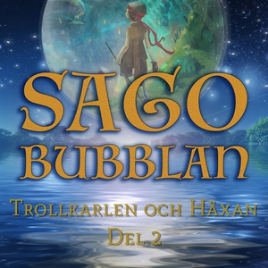 Sagobubblan : Trollkarlen och Häxan del 2 (ljud