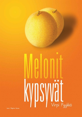 Melonit kypsyvät (e-bok) av Virpi Pyykkö
