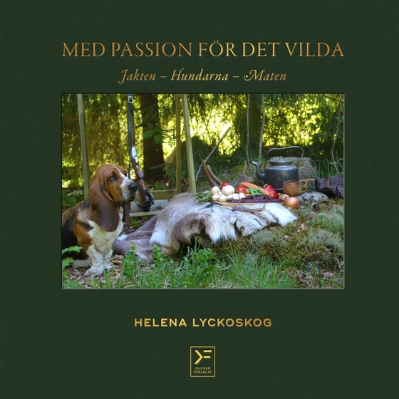 Med passion för det vilda - jakten, hundarna, maten