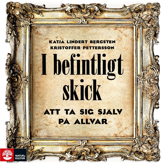 I befintligt skick : att ta sig själv på allvar