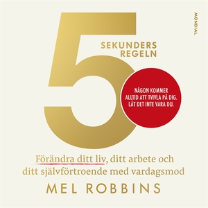 5-sekundersregeln : förändra ditt liv, ditt arb