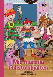 Min mamma rullstolshjälten (e-bok) av Ida Berne