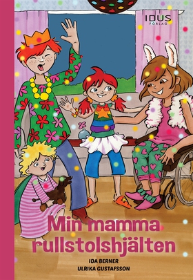 Min mamma rullstolshjälten (e-bok) av Ida Berne