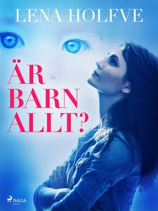 Är barn allt? (e-bok) av Lena Holvfe, Lene Holf