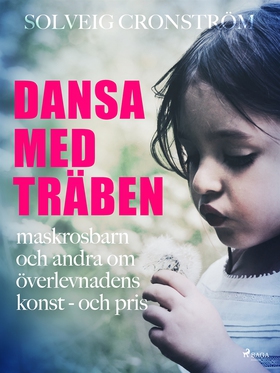 Dansa med träben : maskrosbarn och andra om öve