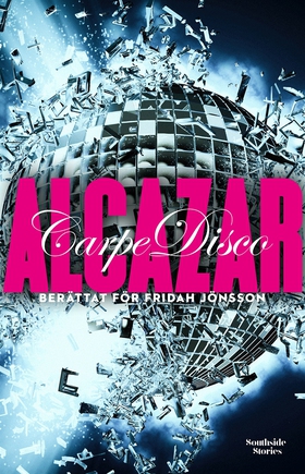 Alcazar: Carpe Disco (e-bok) av Fridah Jönsson