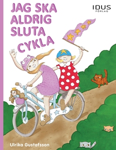 Jag ska aldrig sluta cykla (e-bok) av Ulrika Gu