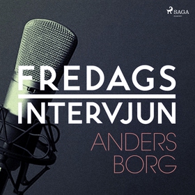 Fredagsintervjun - Anders Borg (ljudbok) av Fre