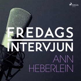 Fredagsintervjun - Ann Heberlein (ljudbok) av F