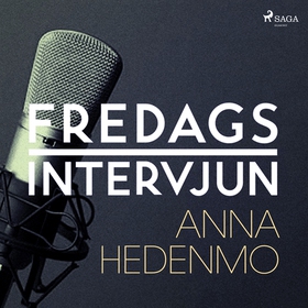 Fredagsintervjun - Anna Hedenmo (ljudbok) av Fr