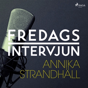 Fredagsintervjun - Annika Strandhäll (ljudbok)