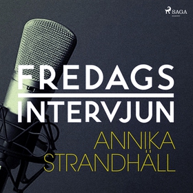 Fredagsintervjun - Annika Strandhäll (ljudbok) 