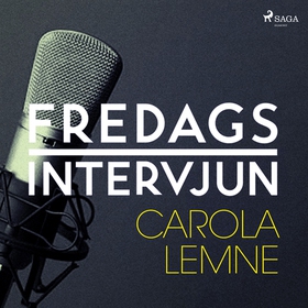 Fredagsintervjun - Carola Lemne (ljudbok) av Fr