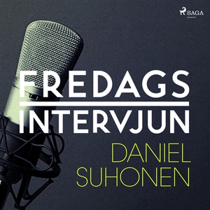 Fredagsintervjun - Daniel Suhonen (ljudbok) av