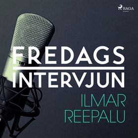 Fredagsintervjun - Ilmar Reepalu (ljudbok) av F