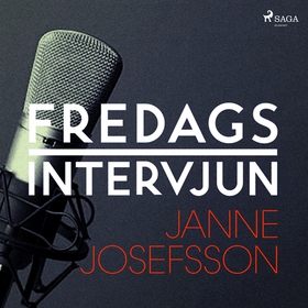Fredagsintervjun - Janne Josefsson (ljudbok) av