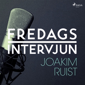 Fredagsintervjun - Joakim Ruist (ljudbok) av Fr