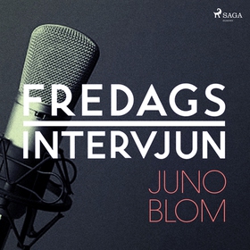 Fredagsintervjun - Juno Blom (ljudbok) av Freda