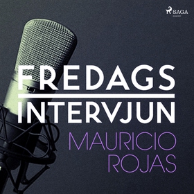 Fredagsintervjun - Mauricio Rojas (ljudbok) av 