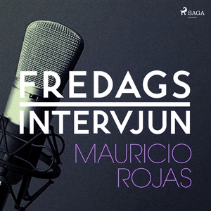 Fredagsintervjun - Mauricio Rojas (ljudbok) av
