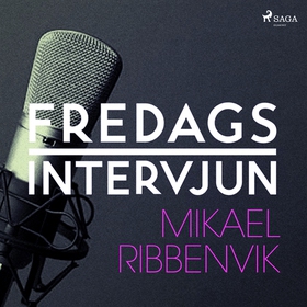 Fredagsintervjun - Mikael Ribbenvik (ljudbok) a