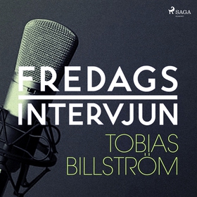 Fredagsintervjun - Tobias Billström (ljudbok) a