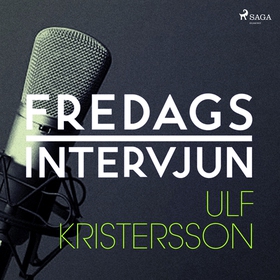 Fredagsintervjun - Ulf Kristersson (ljudbok) av