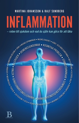 Inflammation : roten till sjukdom och vad du sj