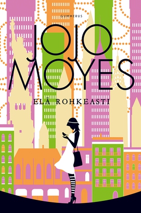 Elä rohkeasti (e-bok) av Jojo Moyes