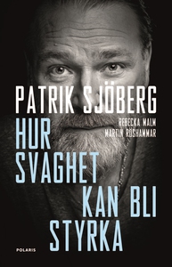 Hur svaghet kan bli styrka (e-bok) av Patrik Sj